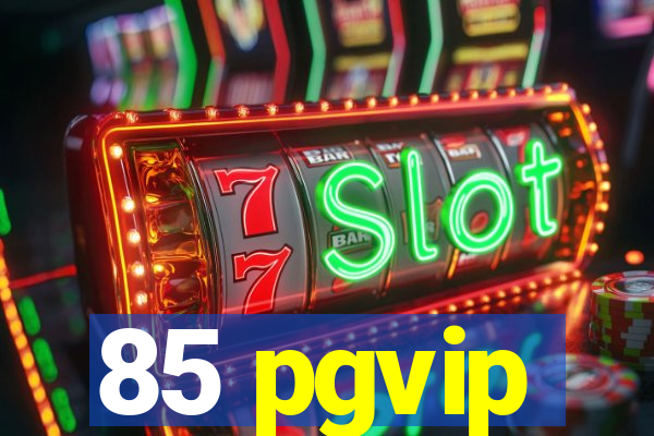 85 pgvip